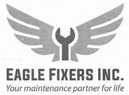 Mark drawing for EAGLE FIXERS INC. YOUR MAINTENANCE PARTNER FOR LIFE