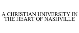 Mark drawing for A CHRISTIAN UNIVERSITY IN THE HEART OF NASHVILLE