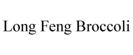 Mark drawing for LONG FENG BROCCOLI