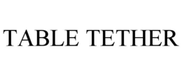 Mark drawing for TABLE TETHER