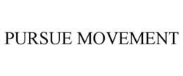 Mark drawing for PURSUE MOVEMENT