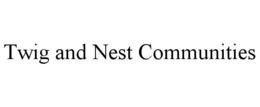 Mark drawing for TWIG AND NEST COMMUNITIES