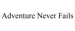 Mark drawing for ADVENTURE NEVER FAILS