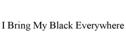Mark drawing for I BRING MY BLACK EVERYWHERE