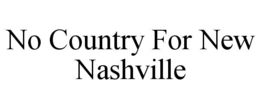 Mark drawing for NO COUNTRY FOR NEW NASHVILLE
