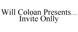 Mark drawing for WILL COLOAN PRESENTS... INVITE ONLLY