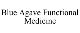 Mark drawing for BLUE AGAVE FUNCTIONAL MEDICINE