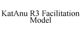 Mark drawing for KATANU R3 FACILITATION MODEL