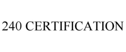 Mark drawing for 240 CERTIFICATION