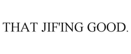 Mark drawing for THAT JIF'ING GOOD.