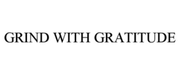 Mark drawing for GRIND WITH GRATITUDE