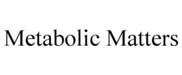 Mark drawing for METABOLIC MATTERS