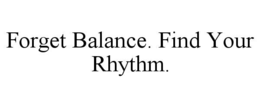Mark drawing for FORGET BALANCE. FIND YOUR RHYTHM.