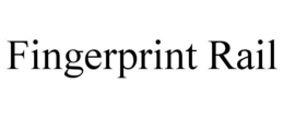 Mark drawing for FINGERPRINT RAIL