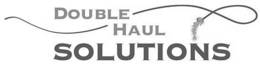 Mark drawing for DOUBLE HAUL SOLUTIONS