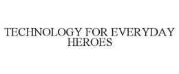 Mark drawing for TECHNOLOGY FOR EVERYDAY HEROES