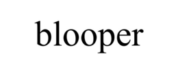 Mark drawing for BLOOPER
