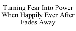 Mark drawing for TURNING FEAR INTO POWER WHEN HAPPILY EVER AFTER FADES AWAY