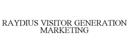 Mark drawing for RAYDIUS VISITOR GENERATION MARKETING