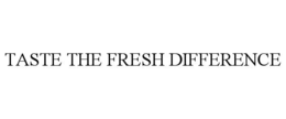 Mark drawing for TASTE THE FRESH DIFFERENCE