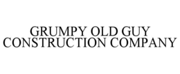 Mark drawing for GRUMPY OLD GUY CONSTRUCTION COMPANY