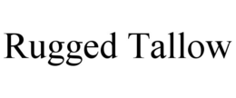 Mark drawing for RUGGED TALLOW