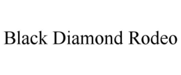 Mark drawing for BLACK DIAMOND RODEO