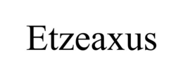 Mark drawing for ETZEAXUS