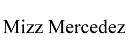 Mark drawing for MIZZ MERCEDEZ