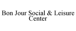 Mark drawing for BON JOUR SOCIAL & LEISURE CENTER