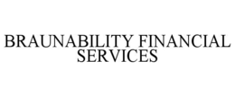 Mark drawing for BRAUNABILITY FINANCIAL SERVICES