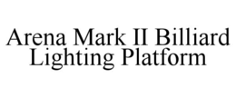 Mark drawing for ARENA MARK II BILLIARD LIGHTING PLATFORM