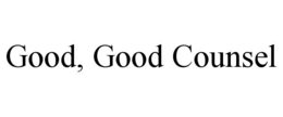 Mark drawing for GOOD, GOOD COUNSEL
