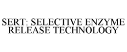 Mark drawing for SERT: SELECTIVE ENZYME RELEASE TECHNOLOGY