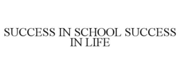 Mark drawing for SUCCESS IN SCHOOL SUCCESS IN LIFE