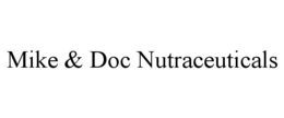 Mark drawing for MIKE & DOC NUTRACEUTICALS