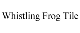 Mark drawing for WHISTLING FROG TILE