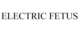 Mark drawing for ELECTRIC FETUS
