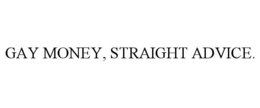 Mark drawing for GAY MONEY, STRAIGHT ADVICE.