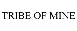 Mark drawing for TRIBE OF MINE