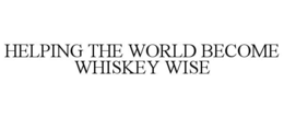 Mark drawing for HELPING THE WORLD BECOME WHISKEY WISE