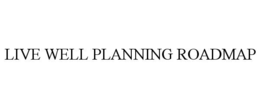 Mark drawing for LIVE WELL PLANNING ROADMAP
