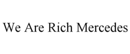 Mark drawing for WE ARE RICH MERCEDES