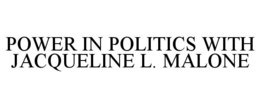 Mark drawing for POWER IN POLITICS WITH JACQUELINE L. MALONE