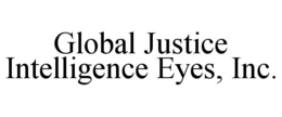 Mark drawing for GLOBAL JUSTICE INTELLIGENCE EYES, INC.