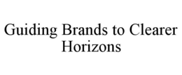 Mark drawing for GUIDING BRANDS TO CLEARER HORIZONS