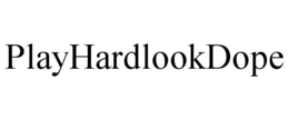 Mark drawing for PLAYHARDLOOKDOPE