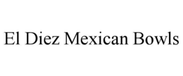 Mark drawing for EL DIEZ MEXICAN BOWLS