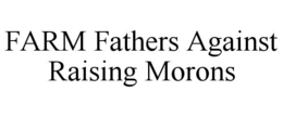 Mark drawing for FARM FATHERS AGAINST RAISING MORONS