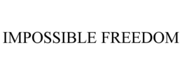 Mark drawing for IMPOSSIBLE FREEDOM